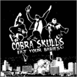Cobra Skulls : Eat Your Babies